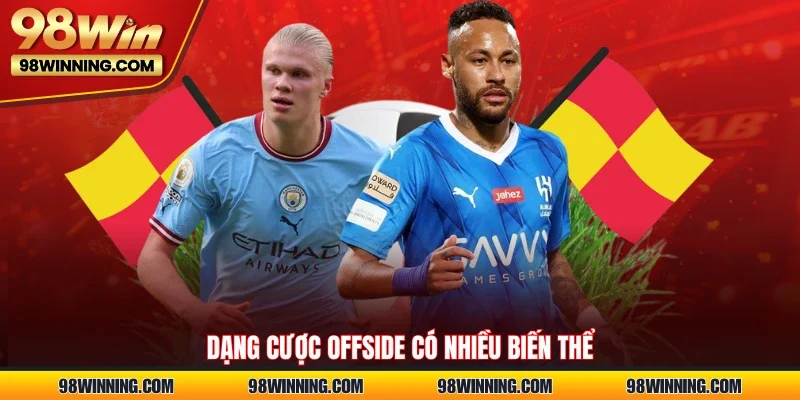 Dạng cược Offside có nhiều biến thể