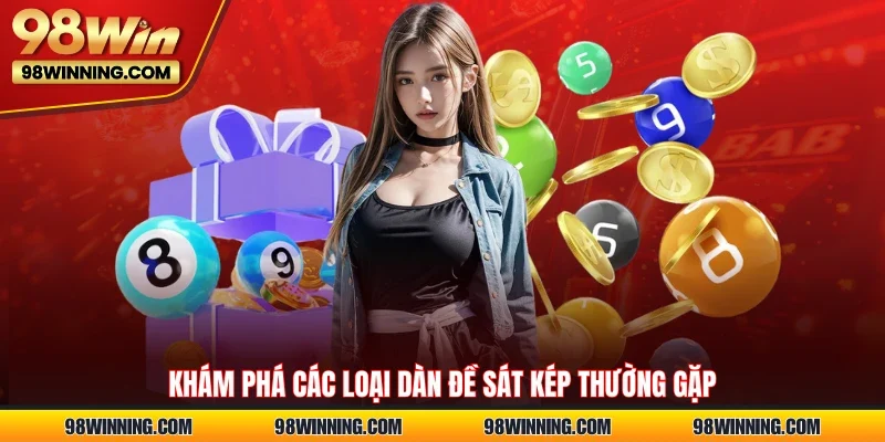 Khám phá các loại dàn đề sát kép thường gặp 