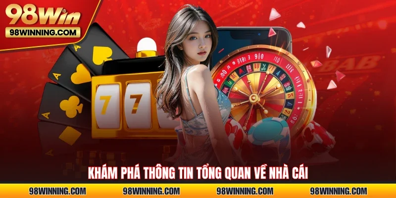 Khám phá thông tin tổng quan về nhà cái