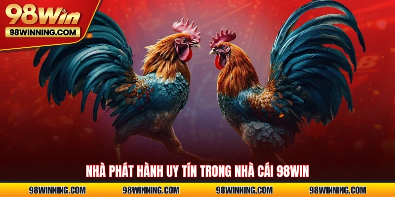 Nhà phát hành uy tín trong nhà cái 98WIN