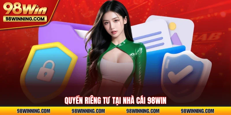 Quyền riêng tư tại nhà cái 98WIN